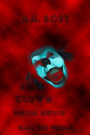 Cover of Bibzi Clown Gjak Dhe Vdekja Special Edition