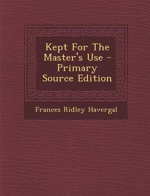 Book cover for Kept for the Master's Use - Primary Source Edition