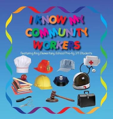 Book cover for I Know My Community Workers Featuring King Elementary School Pre-Kg 3/4 Students