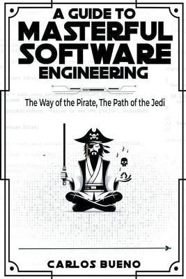 Book cover for A Guide to Masterful Software Engineering