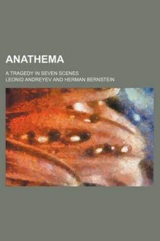 Cover of Anathema; A Tragedy in Seven Scenes