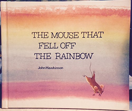 Book cover for The Mouse That Fell Off the Rainbow