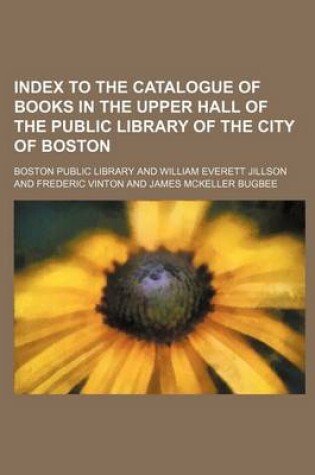 Cover of Index to the Catalogue of Books in the Upper Hall of the Public Library of the City of Boston