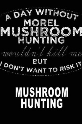 Cover of A Day Without Morel Mushroom Hunting