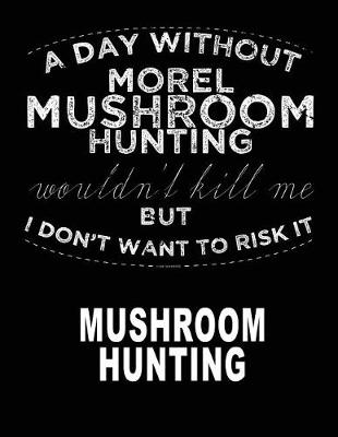 Book cover for A Day Without Morel Mushroom Hunting