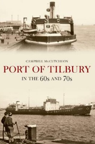 Cover of Port of Tilbury in the 60s and 70s