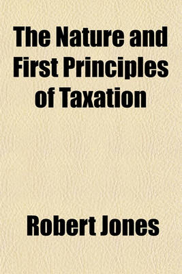 Book cover for The Nature and First Principles of Taxation