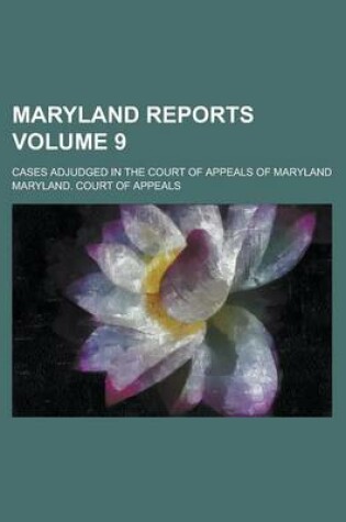 Cover of Maryland Reports; Cases Adjudged in the Court of Appeals of Maryland Volume 9