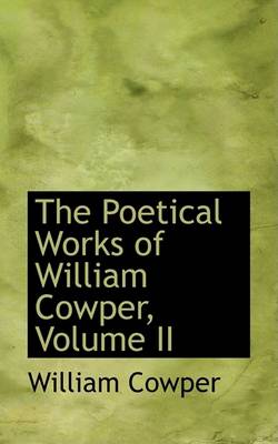 Book cover for The Poetical Works of William Cowper, Volume II