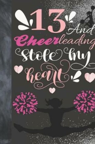 Cover of 13 And Cheerleading Stole My Heart