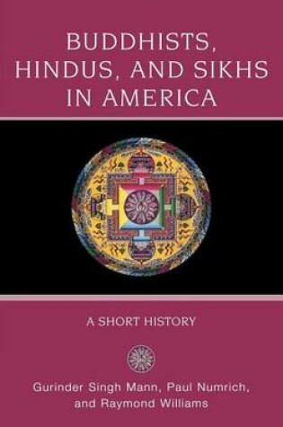 Cover of Buddhists, Hindus and Sikhs in America: A Short History