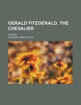 Book cover for Gerald Fitzgerald, the Chevalier; A Novel