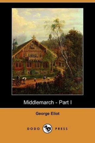 Cover of Middlemarch - Part I (Dodo Press)