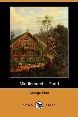 Book cover for Middlemarch - Part I (Dodo Press)