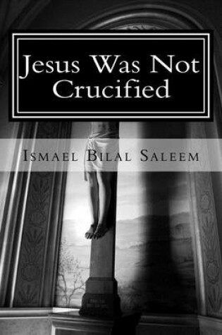 Cover of Jesus Was Not Crucified
