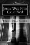 Book cover for Jesus Was Not Crucified