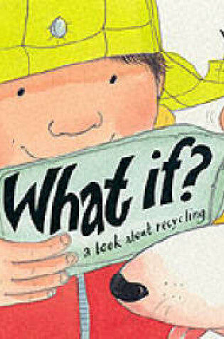 Cover of What If?: A Book About Recycling