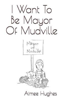 Book cover for I Want To Be Mayor Of Mudville