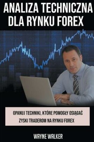 Cover of Analiza Techniczna Dla Rynku Forex