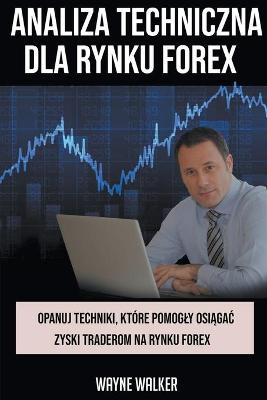 Book cover for Analiza Techniczna Dla Rynku Forex