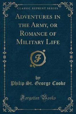 Book cover for Adventures in the Army, or Romance of Military Life (Classic Reprint)