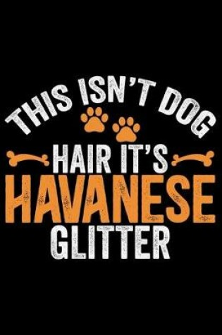 Cover of This Isn't Dog Hair It's Havanese Glitter