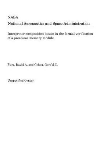 Cover of Interpreter Composition Issues in the Formal Verification of a Processor-Memory Module