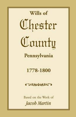 Book cover for The Wills of Chester County, Pennsylvania, 1778-1800