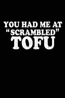 Book cover for You Had Me At "Scrambled" TOFU