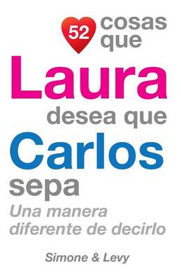 Cover of 52 Cosas Que Laura Desea Que Carlos Sepa