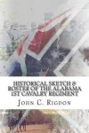 Book cover for Historical Sketch & Roster of the Alabama 1st Cavalry Regiment