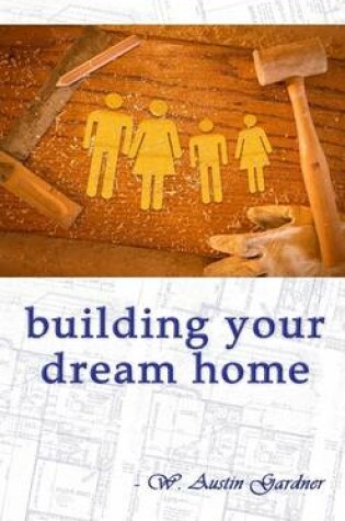 Cover of Building Your Dream Home