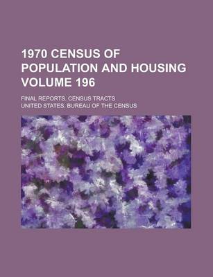 Book cover for 1970 Census of Population and Housing; Final Reports. Census Tracts Volume 196