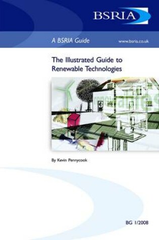 Cover of The Illustrated Guide to Renewable Technologies