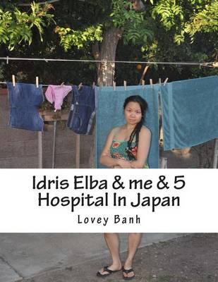 Book cover for Idris Elba & Me & 5 Hospital in Japan