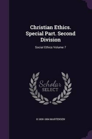 Cover of Christian Ethics. Special Part. Second Division