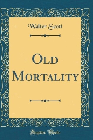 Cover of Old Mortality (Classic Reprint)