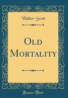 Book cover for Old Mortality (Classic Reprint)