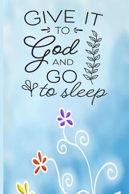 Book cover for Give it to God and Go to Sleep