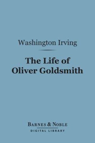 Cover of The Life of Oliver Goldsmith (Barnes & Noble Digital Library)