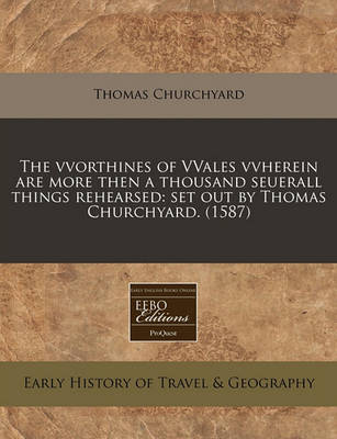 Book cover for The Vvorthines of Vvales Vvherein Are More Then a Thousand Seuerall Things Rehearsed