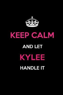 Book cover for Keep Calm and Let Kylee Handle It