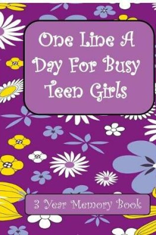 Cover of One Line A Day for Busy Teen Girls