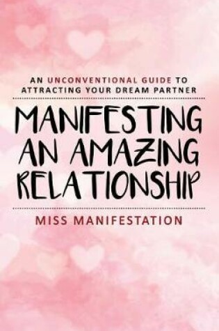 Cover of Manifesting An Amazing Relationship