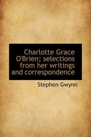 Cover of Charlotte Grace O'Brien; Selections from Her Writings and Correspondence