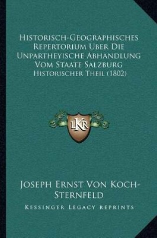 Cover of Historisch-Geographisches Repertorium Uber Die Unpartheyische Abhandlung Vom Staate Salzburg