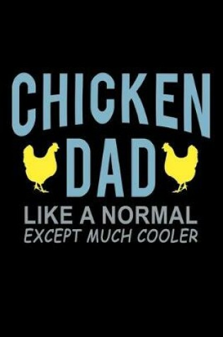 Cover of Chicken Dad Like a Normal Dad Except much Cooler