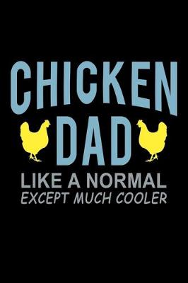 Book cover for Chicken Dad Like a Normal Dad Except much Cooler