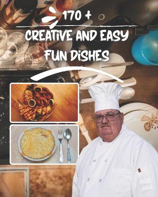 Book cover for 170 + creative and easy fun dishes