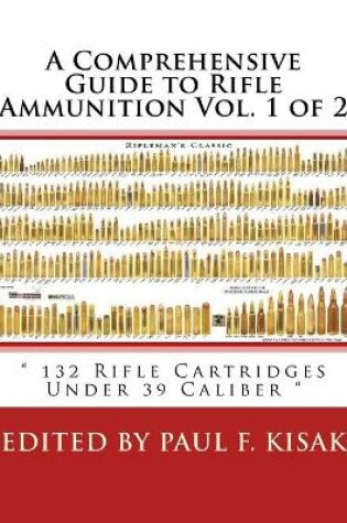 Cover of A Comprehensive Guide to Rifle Ammunition Vol. 1 of 2